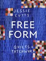 Free-Form Quilts and Patchwork - Jessie Cutts - 9781849949767