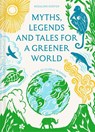 Myths, Legends and Tales for a Greener World - Rosalind Kerven - 9781849949989