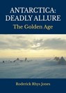 Antarctica: Deadly Allure - Roderick Rhys Jones - 9781849955935