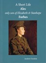A Short Life: Alec Only Son of Elizabeth and Stanhope Forbes - Andrew Gordon - 9781850222521