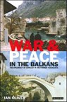 War and Peace in the Balkans - Ian Oliver - 9781850438892