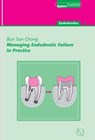Managing Endodontic Failure in Practice - Bun San Chong - 9781850973096
