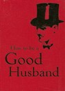 How to Be a Good Husband - Bodleian Library - 9781851243761