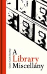 A Library Miscellany - Claire Cock-Starkey - 9781851244720