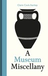 Museum Miscellany, A - Claire Cock-Starkey - 9781851245116