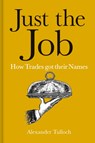 Just the Job - Alexander Tulloch - 9781851245505