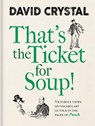 That's the Ticket for Soup! - David Crystal - 9781851245529