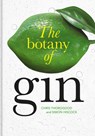 The Botany of Gin - Chris Thorogood ; Simon Hiscock - 9781851245536
