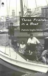 Three Friends in a Boat - Patrick Inglis Melia - 9781851320196