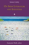 On Irish Literature and Identities - James Liddy - 9781851320516