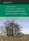 A Guide to the Identification of Deciduous Broad - Leaved Trees and Shrubs in Winter - Andrew May ; Jonathan Panter - 9781851532070
