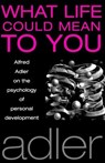 What Life Could Mean to You - Alfred Adler - 9781851681587
