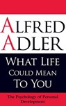 What Life Could Mean to You - Alfred Adler - 9781851686704