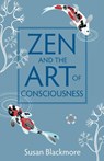Zen and the Art of Consciousness - Susan Blackmore - 9781851687985
