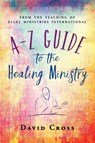 A-Z Guide to the Healing Ministry - CROSS,  David - 9781852408435