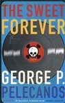 The Sweet Forever - George Pelecanos - 9781852427368