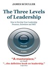 The Three Levels of Leadership - James Scouller - 9781852526818