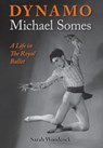 Dynamo, Michael Somes A Life in The Royal Ballet - Sarah Woodcock - 9781852731878