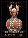 Tavares Strachan: There is Light Somewhere - Ralph Rugoff ; Ekow Eshun ; Maggie Cao - 9781853323782