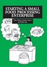 Starting a Small Food Processing Enterprise - PETER (SENIOR LECTURER,  Oxford Polytechnic) Fellows - 9781853393235