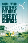 Small Wind Systems for Rural Energy Services - Smail Khennas ; Hugh Piggott ; Simon Dunnett - 9781853395550