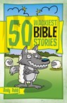 50 Wackiest Bible Stories - Andy Robb - 9781853459832