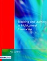 Teaching and Learning in Multicultural Classrooms - Paul Gardner - 9781853467103