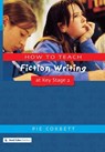How to Teach Fiction Writing at Key Stage 2 - Pie Corbett - 9781853468339