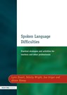 Spoken Language Difficulties - Lynn Stuart ; Felicity Wright ; Sue Grigor ; Alison Howey - 9781853468551