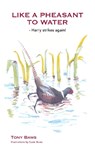 Like a Pheasant to Water - Tony Baws - 9781853982125