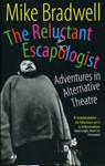 The Reluctant Escapologist: Adventures in Alternative Theatre - Mike Bradwell - 9781854595386