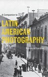 A Companion to Latin American Photography - Nathanial (Author) Gardner - 9781855663855