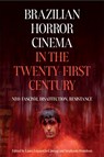 Brazilian Horror Cinema in the Twenty-First Century - Professor Stephanie Dennison ; Dr Laura Loguercio Canepa - 9781855664029