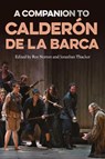 A Companion to Calderon de la Barca - Roy (Senior Research Fellow in Spanish Norton ; Jonathan W (King Alfonso XIII Professor of Spanish Studies) Thacker - 9781855664463