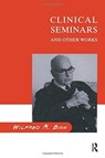 Clinical Seminars and Other Works - Wilfred R. Bion - 9781855750616