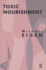 Toxic Nourishment - Michael Eigen - 9781855752122
