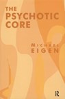 The Psychotic Core - Michael Eigen - 9781855753914