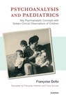 Psychoanalysis and Paediatrics - Francoise Dolto - 9781855758124
