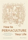 How to Permaculture Your Life - Ross Mars - 9781856232470