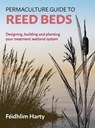 Permaculture Guide to Reed Beds - Feidhlim Harty - 9781856233125