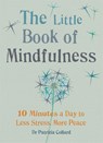 The Little Book of Mindfulness - Dr Patrizia Collard - 9781856753531