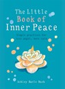 The Little Book of Inner Peace - Ashley Davis Bush - 9781856753678