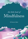 The Little Book of Mindfulness - Dr Patrizia Collard - 9781856755405