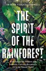 The Spirit of the Rainforest - Dr Rosa Vasquez Espinoza - 9781856755573