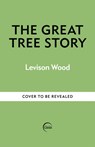 The Great Tree Story - Levison Wood - 9781856755610
