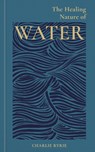 The Healing Nature of Water - Charlie (EDITOR) Ryrie - 9781856755795