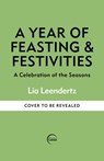 A Year of Feasting & Festivities - Lia Leendertz - 9781856755832