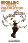 Excelling at Chess Calculation - Grandmaster Jacob Aagaard - 9781857443608