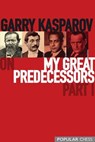 Garry Kasparov on My Great Predecessors, Part 1 - Garry Kasparov - 9781857447439