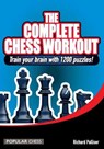 Complete Chess Workout: - Richard Palliser - 9781857447743